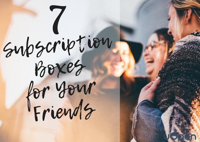 7 Subscription Boxes For Your Friends Header