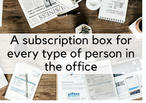 A Subscription Box For Every Person In The Office
