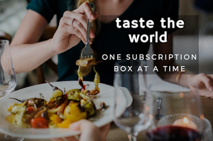 Taste The World One Subscription Box At A Time